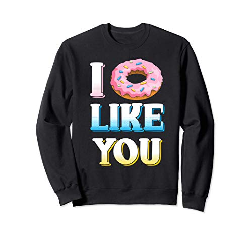 I Donut Like you Un gracioso sarcasmo que dice Sudadera