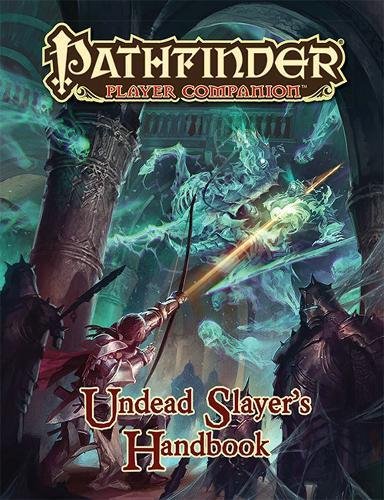 Pathfinder Player Companion: Undead Slayer’s Handbook