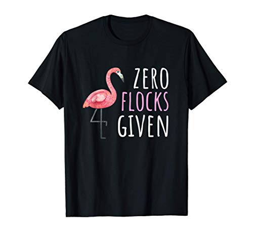 Diseño Flamingo - Cero bandadas dadas Camiseta