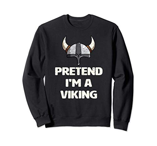 Finge que soy un disfraz de vikingo Fiesta de Halloween Sudadera