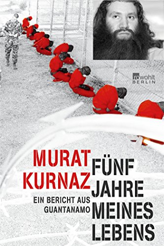 Fünf Jahre meines Lebens: Ein Bericht aus Guantanamo