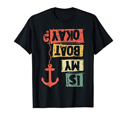 Navegar ¿Está bien mi barco? Regalo divertido del ancla del Camiseta