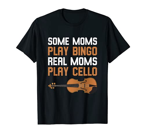 Cellist Gift Some Moms Play Bingo Real Moms Play Cello Camiseta