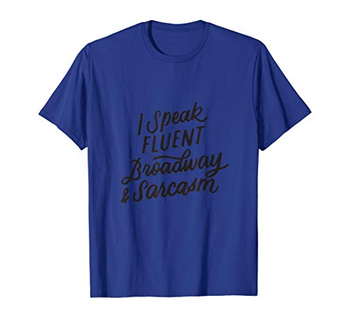 Hablo Fluido Broadway Y Sarcasmo, Divertido Teatro Musical Camiseta