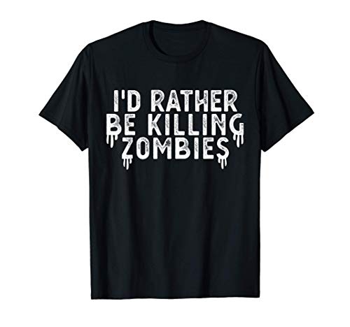 Preferiría estar matando zombies Disfraz de zombi de Camiseta