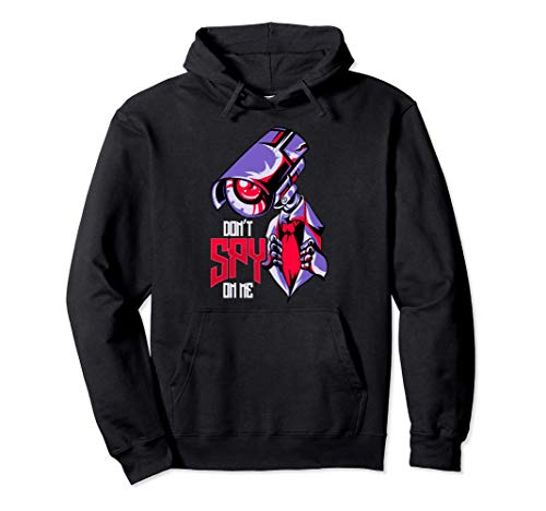 Don't Spy On Me Illegal Surveillance Dystopian Robot Camera Sudadera con Capucha