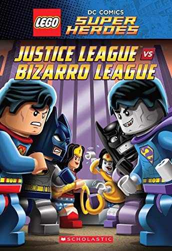 Justice League vs. Bizarro League (Lego DC Super Heroes: Chapter Book #1)