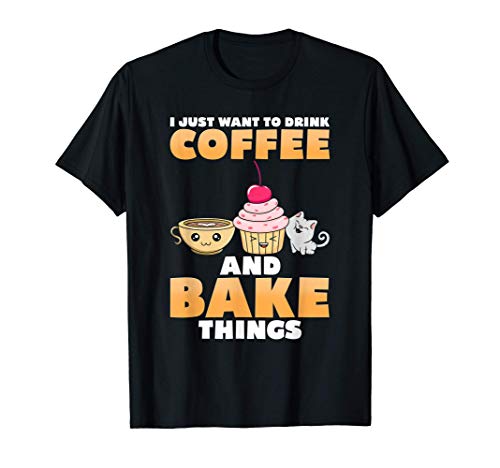 Sólo quiero beber café y hornear cosas - Cat Baker Camiseta