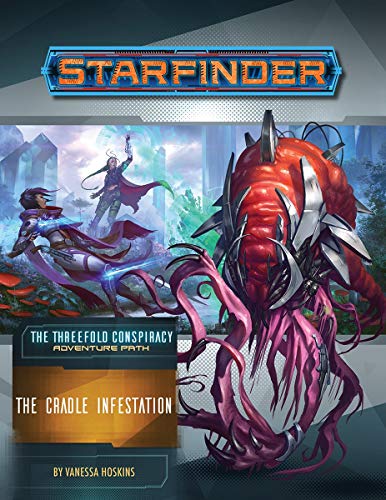 Starfinder Adventure Path: The Cradle Infestation (The Threefold Conspiracy 5 of 6)