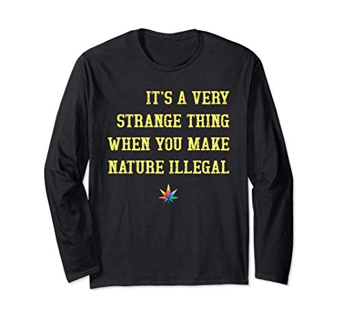 Strange Thing Legal Illegal Nature Marijuana Cannabis Manga Larga