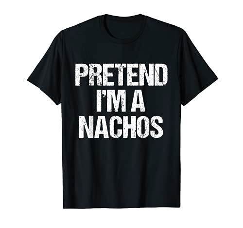 Finge que soy un Nachos Divertido Disfraz de Halloween de Va Camiseta