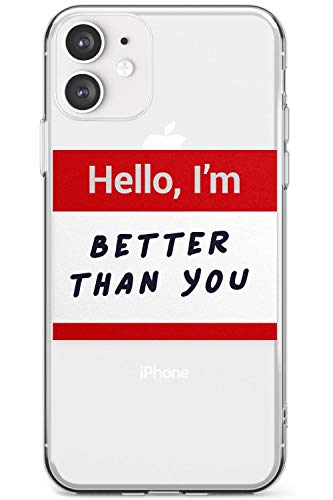 Case Warehouse Hola Divertido Etiquetas Nombre Mejor Que Usted Slim Funda para iPhone 11 TPU Protector Ligero Phone Protectora con Sarcástico Citar Chistoso Texto