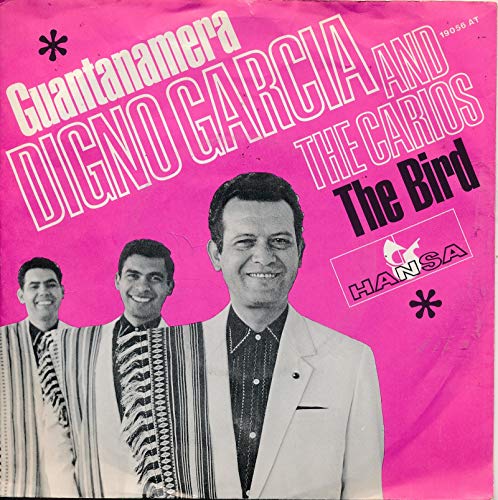 Guantanamera/The Bird – Digno Garcia And The Carios – Single 7" vinilo 239/07