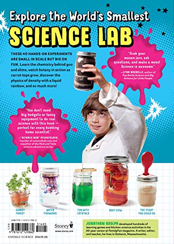 Mason Jar Science: 40 Slimy, Squishy, Super-Cool Experiments; Capture Big Discoveries in a Jar, from the Magic of Chemistry and Physics to the Amazing Worlds of Earth Science and Biology: 1