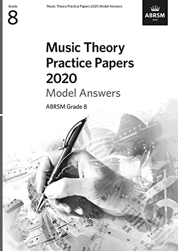 Music Theory Practice Papers 2020 Model Answers, ABRSM Grade 8 (Theory of Music Exam papers & answers (ABRSM))