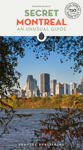 Secret Montreal. An unusual guide. Ediz. inglese (Local Guides by Local People) [Idioma Inglés]