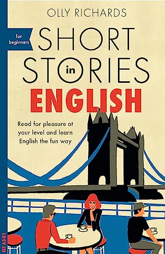 Short Stories in English for Beginners: Read for pleasure at your level, expand your vocabulary and learn English the fun way! (Readers)