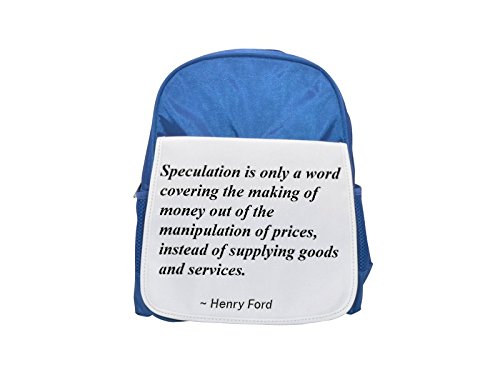 Speculation is only a word covering the making of money out of the manipulation of prices, instead of supplying goods and services. printed kid's blue backpack, Cute backpacks, cute small backpacks, c