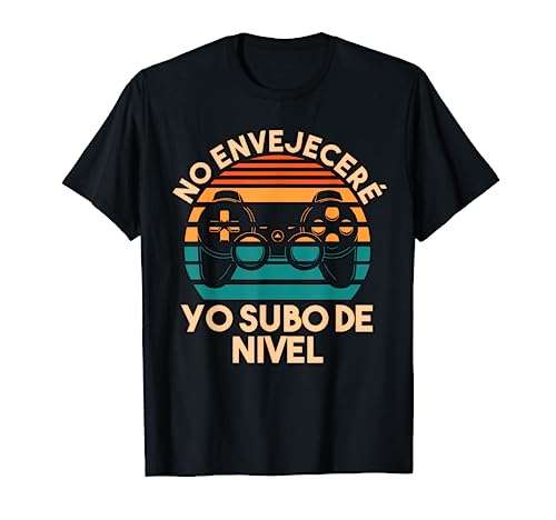 envejeceré yo subo de Nivel aficionados a los videojuegos Camiseta