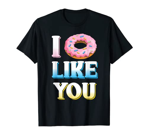 I Donut Like you Un gracioso sarcasmo que dice Camiseta