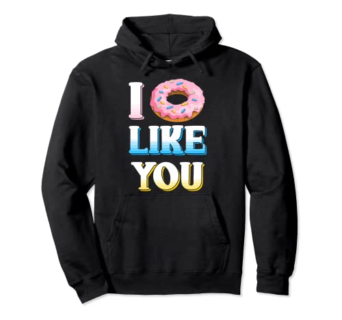 I Donut Like you Un gracioso sarcasmo que dice Sudadera con Capucha