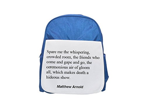 Spare me the whispering, crowded room, the friends who come and gape and go, the ceremonious air of gloom - all, which makes death a hideous show. printed kid's blue backpack, Cute backpacks, cute sma