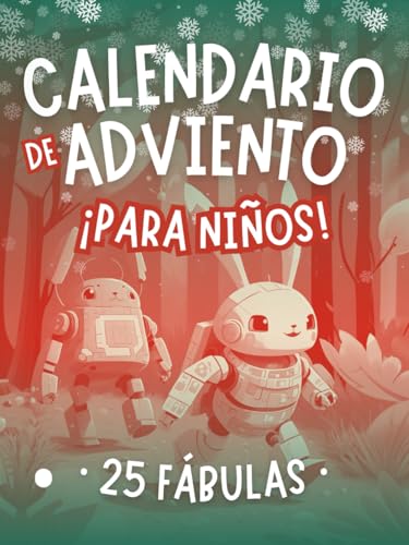 Calendario de Adviento para Niños y Niñas 2023: ¡25 Fábulas para Leer cada Día hasta Navidad! A Partir de 5 Años. Con Moralejas Explicadas