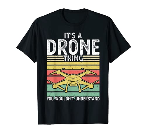 Es cosa Drone Usted no lo entendería aviones no tripulados Camiseta