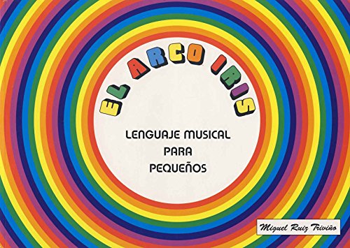 RUIZ TRIVIÑO M. - El Arco Iris Lenguaje Musical para Pequeños Vol.1