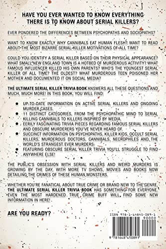 The Ultimate Serial Killer Trivia Book: A Collection Of Fascinating Facts And Disturbing Details About Infamous Serial Killers And Their Horrific Crimes (Perfect True Crime Gift)